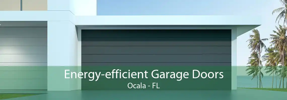 Energy-efficient Garage Doors Ocala - FL