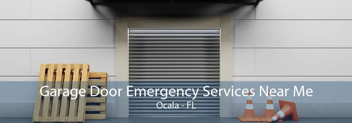 Garage Door Emergency Services Near Me Ocala - FL