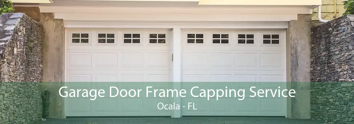 Garage Door Frame Capping Service Ocala - FL