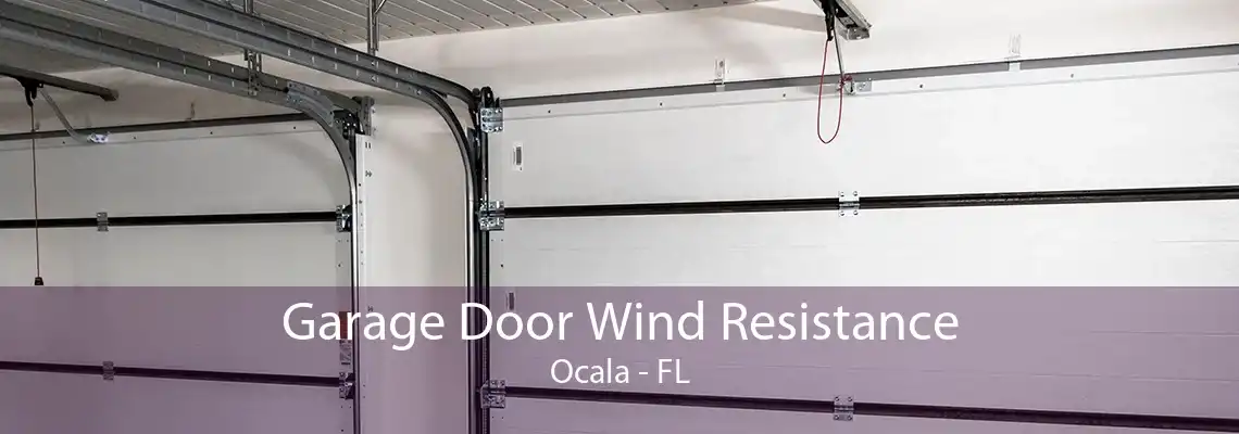 Garage Door Wind Resistance Ocala - FL