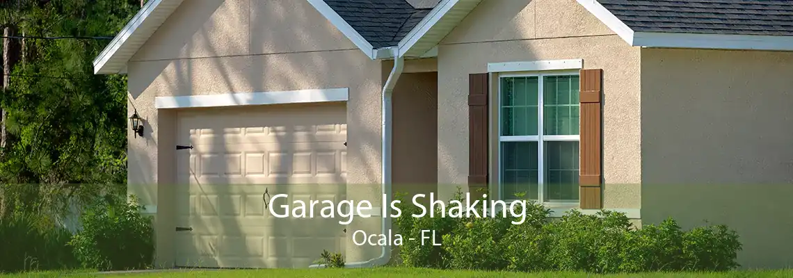 Garage Is Shaking Ocala - FL