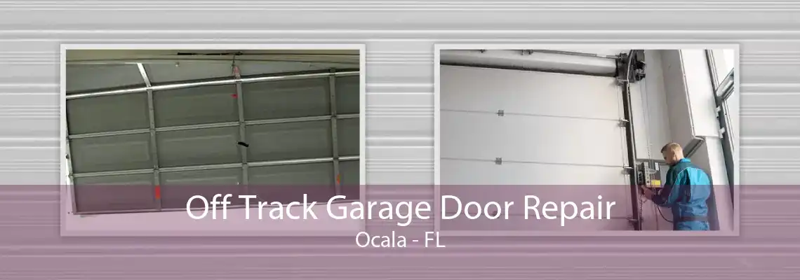 Off Track Garage Door Repair Ocala - FL